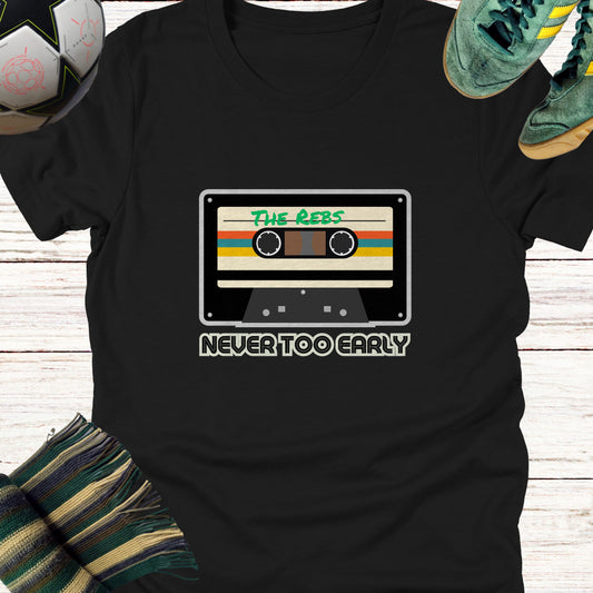 Never Too Early For The Rebs Celtic Fans T-Shirt | Lightweight Unisex Bella Canvas 3001 tee