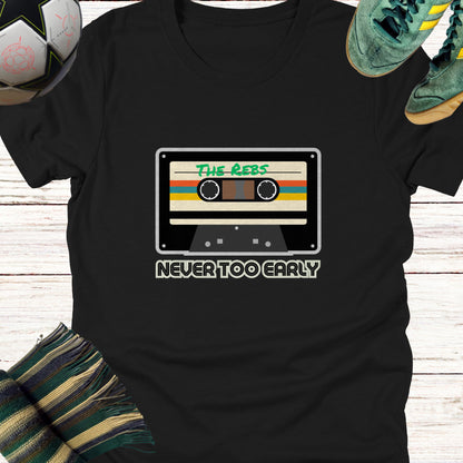 Never Too Early For The Rebs Celtic Fans T-Shirt | Lightweight Unisex Bella Canvas 3001 tee