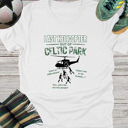 Last Helicopter Out of Celtic Park T-shirt