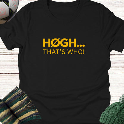 Hogh That's Who T-shirt