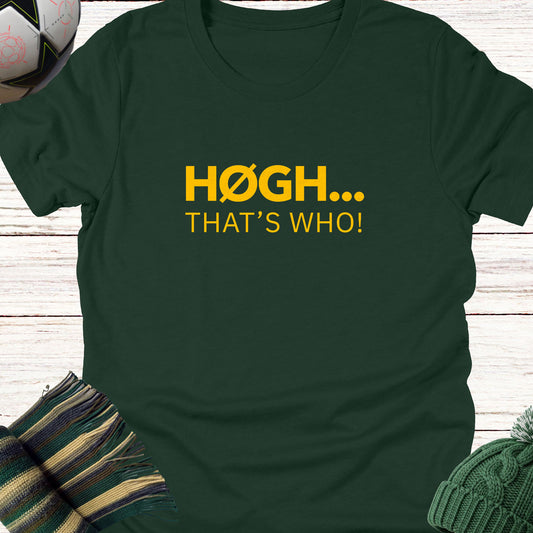 Hogh That's Who T-shirt